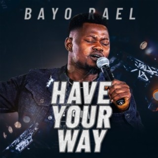 Have Your Way lyrics | Boomplay Music