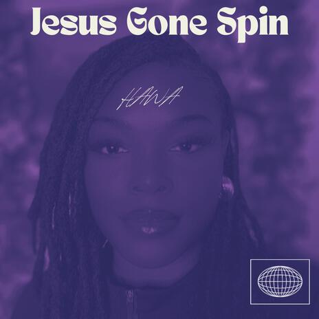 Jesus Gone Spin | Boomplay Music