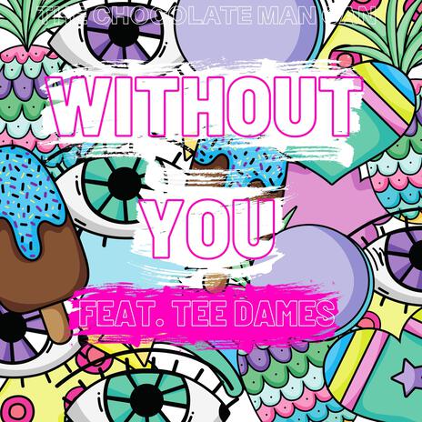 Without You ft. Tee Dames | Boomplay Music