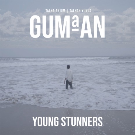 Gumaan ft. Talhah Yunus & Young Stunners | Boomplay Music