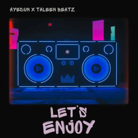 Let's Enjoy ft. Taleen beatz