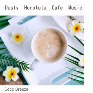 Dusty Honolulu Cafe Music