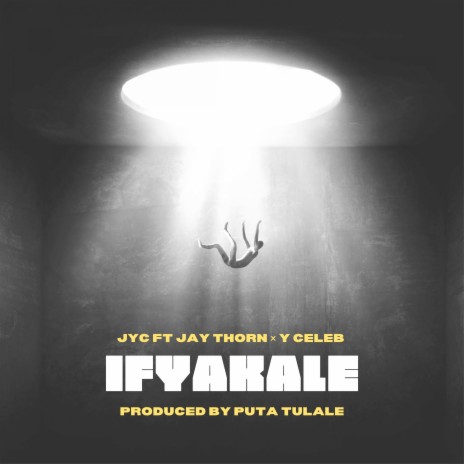 Ifyakale ft. Jay Thorn & Y Celeb