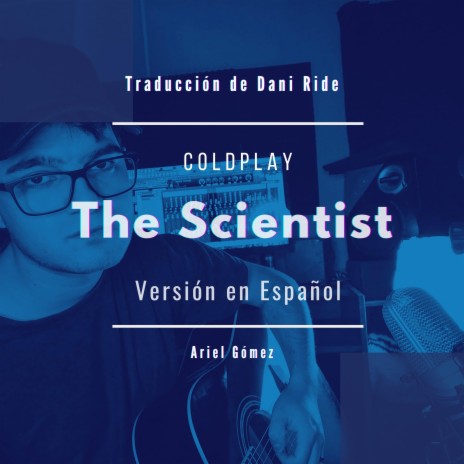 The Scientist - Versión en Español ft. Ariel Gómez | Boomplay Music