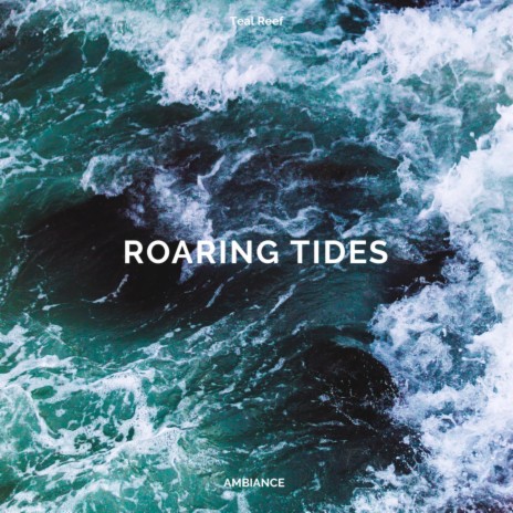 Roaring Tides | Boomplay Music