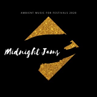 Midnight Jams - Ambient Music for Festivals 2020