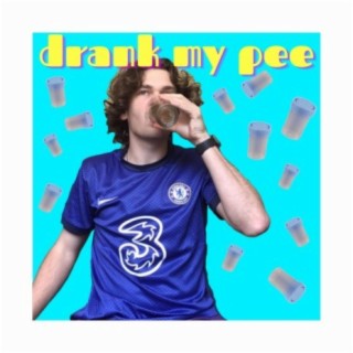 DRANK MY PEE