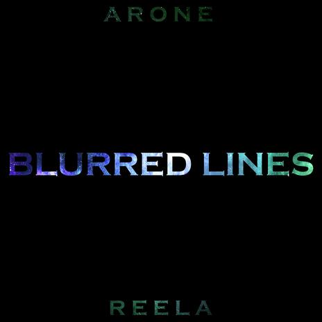 Blurred Lines ft. ARONE | Boomplay Music