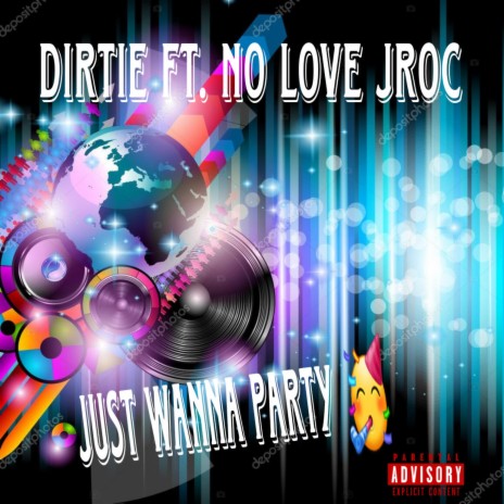 Just wanna party ft. No love jroc | Boomplay Music