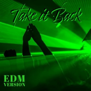 Take it Back (EDM Remix)