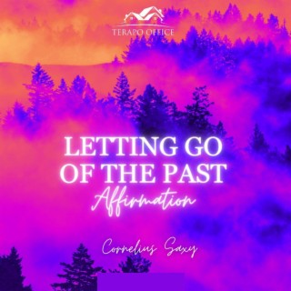 LETTING GO OF THE PAST AFFIRMATION
