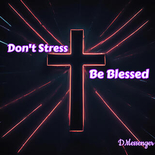 Don't Stress Be Blessed lyrics | Boomplay Music