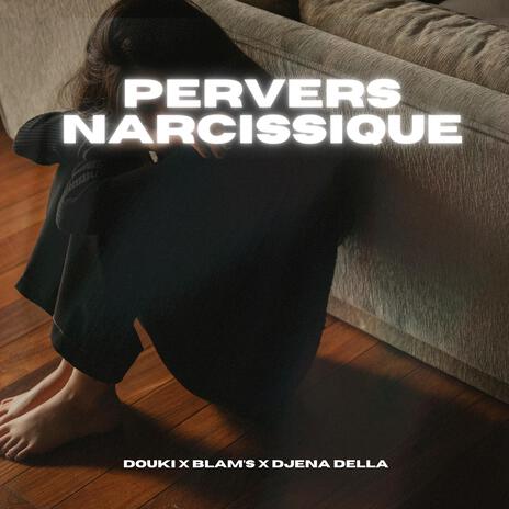 Pervers narcissique ft. Blam'S & Djena Della | Boomplay Music