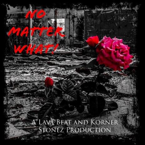 No Matter What ! ft. Justin JPaul Miller & Brutha Maintain