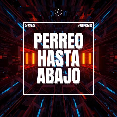 Perreo Hasta Abajo ft. DJ Crazy | Boomplay Music