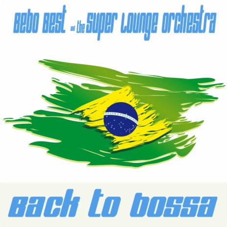 Back to Bossa (Radio-Edit) ft. The Super Lounge Orchestra | Boomplay Music