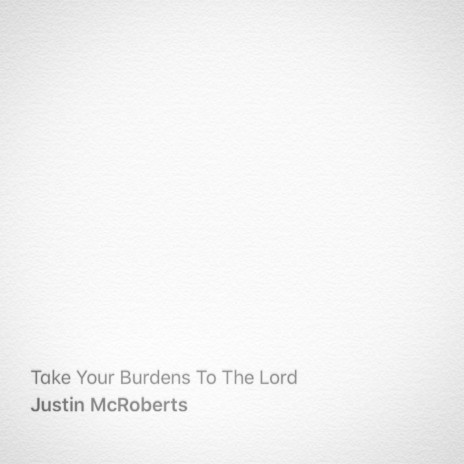 Take Your Burdens to the Lord