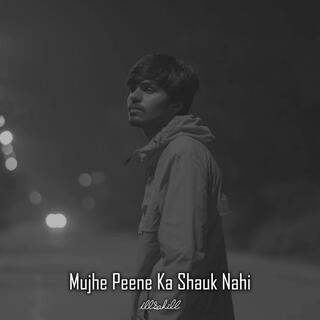 Mujhe Peene Ka Shauk Nahi