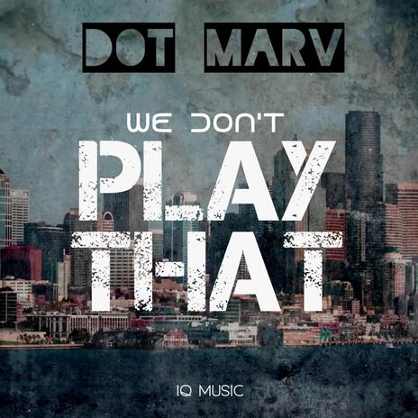 We Don't Play That | Boomplay Music