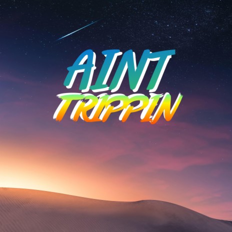 Aint Tripping | Boomplay Music