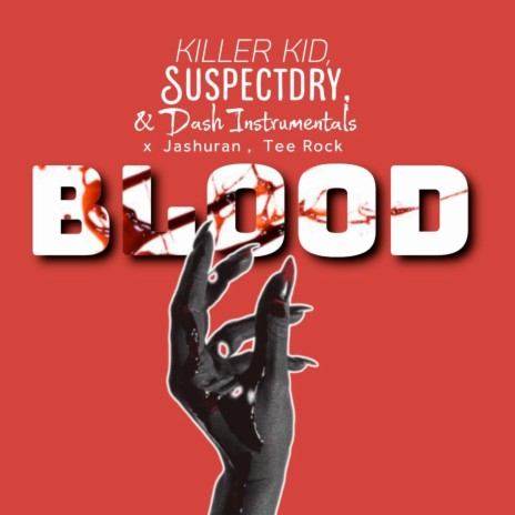 Blood ft. Killer Kid SA, Dash Instrumentals, Jashuran & TEE ROCK | Boomplay Music
