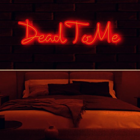 Dead To Me | Boomplay Music