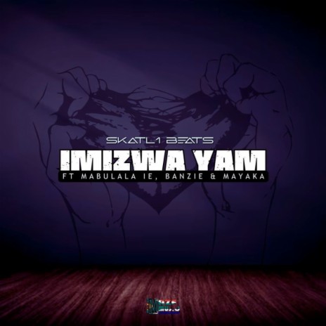 Imizwa Yami ft. Mabulala IE, Banzie & Mayaka | Boomplay Music