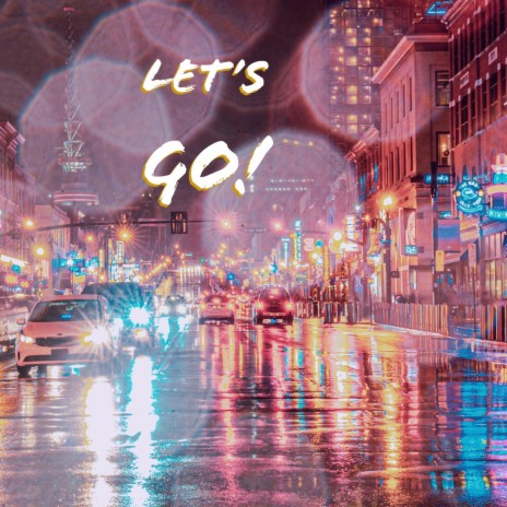 Let's Go! | Boomplay Music