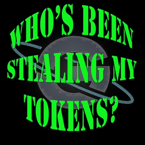 Who's Been Stealing My Tokens | Boomplay Music