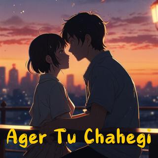 Ager Tu Chahegi