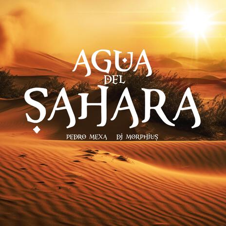 Agua Del Sahara ft. Pedro Mexa | Boomplay Music