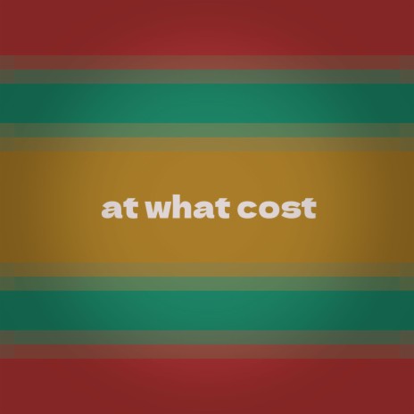 at what cost | Boomplay Music