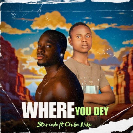 Where You Dey ft. Chiboii neku | Boomplay Music