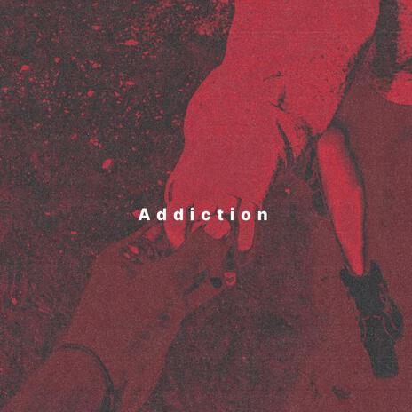 Addiction | Boomplay Music