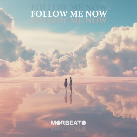 Follow Me Now | Boomplay Music