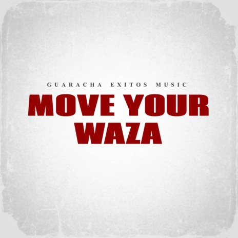 MOVE YOUR WAZA | Boomplay Music