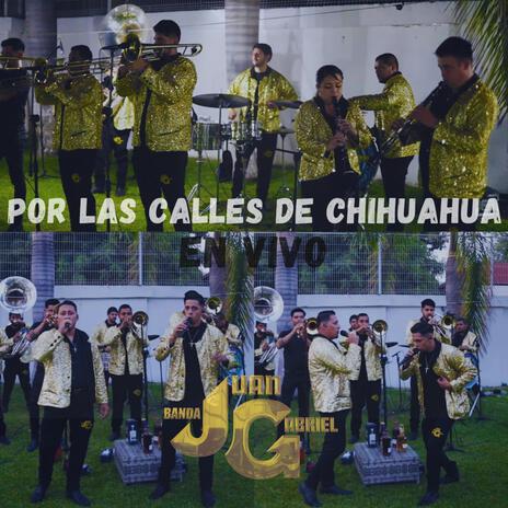 Por Las Calles De Chihuahua - En Vivo (En vivo) | Boomplay Music