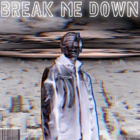 Break Me Down | Boomplay Music