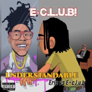 Understandable: Eric Vs. E-C.L.U.B!