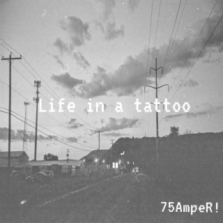 Life in a Tattoo