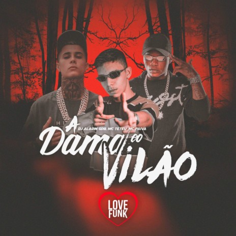 A Dama e o Vilão ft. MC Teteu & DJ ALADIN GDB | Boomplay Music