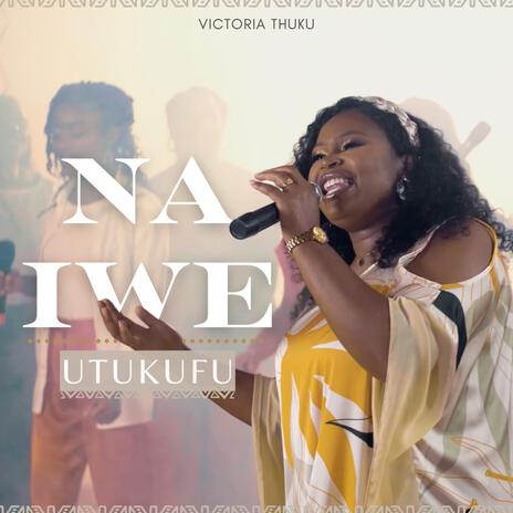 Na Iwe Utukufu | Boomplay Music