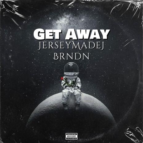 Get Away ft. Brndn & Big Jeezy | Boomplay Music