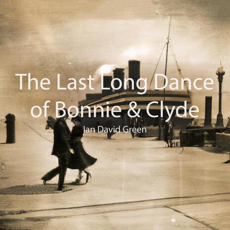 The Last Long Dance of Bonnie & Clyde | Boomplay Music