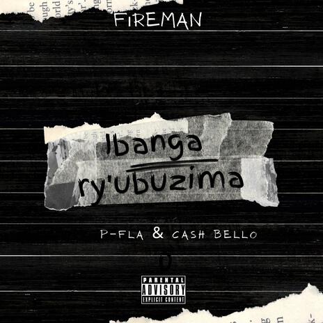 Ibanga ry'ubuzima ft. P-Fla & Cash Bello | Boomplay Music