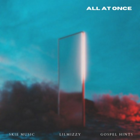 All at Once ft. Lilmizzy & Gospel hints | Boomplay Music