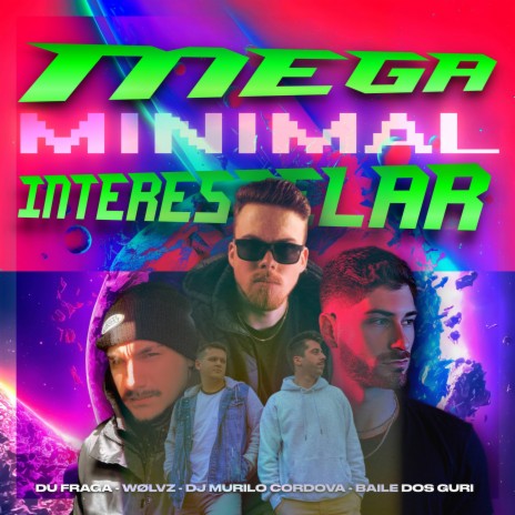 Mega Minimal Interestelar ft. Baile dos Guri, WØLVZ & DJ Murilo Cordova | Boomplay Music