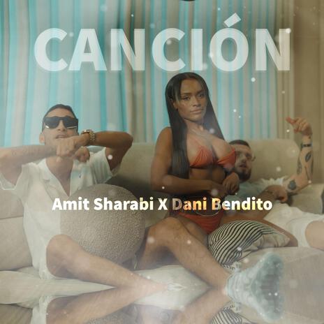 CANCIÓN ft. Dani Bendito | Boomplay Music