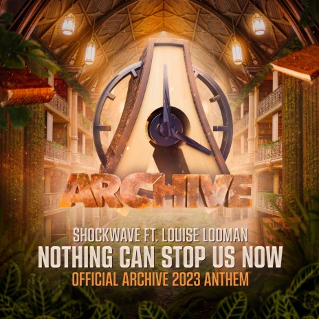 Nothing Can Stop Us Now (Official Archive 2023 Anthem) ft. Louise Looman | Boomplay Music