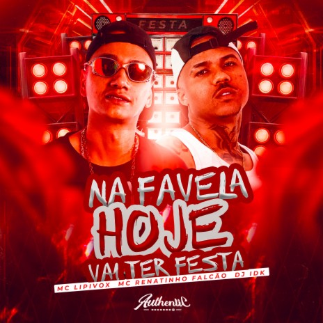 Na Favela Hoje Vai Ter Festa ft. MC Lipivox & dj idk | Boomplay Music